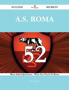 A.S. Roma 52 Success Secrets - 52 Most Asked Questions On A.S. Roma - What You Need To Know (eBook, ePUB)