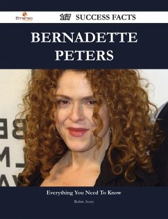 Bernadette Peters 167 Success Facts - Everything you need to know about Bernadette Peters (eBook, ePUB) - Avery, Robin