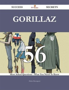 Gorillaz 56 Success Secrets - 56 Most Asked Questions On Gorillaz - What You Need To Know (eBook, ePUB)