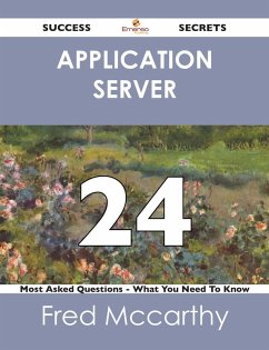 Application Server 24 Success Secrets - 24 Most Asked Questions On Application Server - What You Need To Know (eBook, ePUB) - Mccarthy, Fred