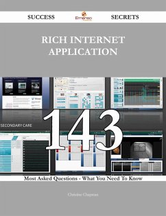 Rich Internet Application 143 Success Secrets - 143 Most Asked Questions On Rich Internet Application - What You Need To Know (eBook, ePUB) Rich Internet Application 143 Success Secrets - 143 Most Asked Questions On Rich Internet Application - What You Need To Know (eBook, ePUB)