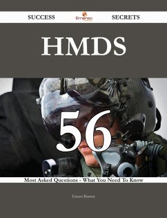 HMDs 56 Success Secrets - 56 Most Asked Questions On HMDs - What You Need To Know (eBook, ePUB) HMDs 56 Success Secrets - 56 Most Asked Questions On HMDs - What You Need To Know (eBook, ePUB)
