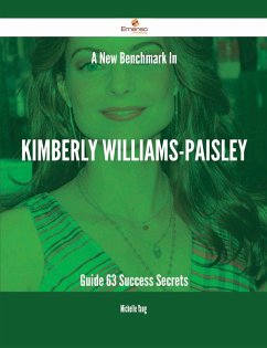 A New Benchmark In Kimberly Williams-Paisley Guide - 63 Success Secrets (eBook, ePUB)