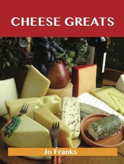 Cheese Greats: Delicious Cheese Recipes, The Top 100 Cheese Recipes (eBook, ePUB)