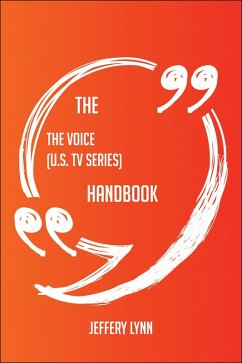 The The Voice (U.S. TV series) Handbook - Everything You Need To Know About The Voice (U.S. TV series) (eBook, ePUB)