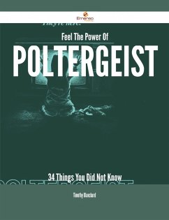 Feel The Power Of Poltergeist - 34 Things You Did Not Know (eBook, ePUB)