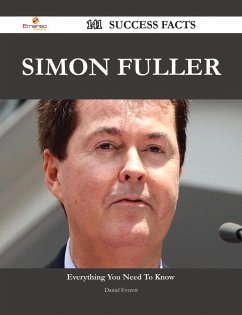 Simon Fuller 141 Success Facts - Everything you need to know about Simon Fuller (eBook, ePUB)