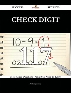 Check Digit 117 Success Secrets - 117 Most Asked Questions On Check Digit - What You Need To Know (eBook, ePUB)
