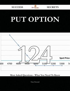 Put Option 124 Success Secrets - 124 Most Asked Questions On Put Option - What You Need To Know (eBook, ePUB)