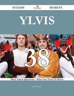 Ylvis 38 Success Secrets - 38 Most Asked Questions On Ylvis - What You Need To Know (eBook, ePUB)