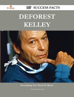 DeForest Kelley 147 Success Facts - Everything you need to know about DeForest Kelley (eBook, ePUB)