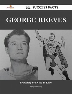 George Reeves 141 Success Facts - Everything you need to know about George Reeves (eBook, ePUB)