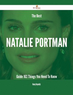 The Best Natalie Portman Guide - 163 Things You Need To Know (eBook, ePUB) - Reynolds, Nancy