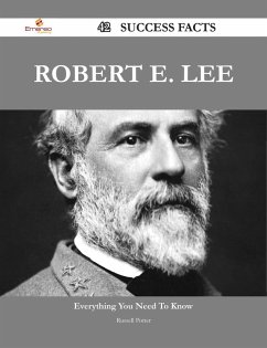Robert E. Lee 42 Success Facts - Everything you need to know about Robert E. Lee (eBook, ePUB) - Potter, Russell