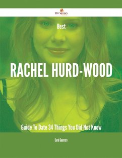 Best Rachel Hurd-Wood Guide To Date - 34 Things You Did Not Know (eBook, ePUB)