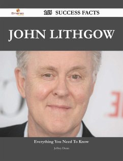 John Lithgow 165 Success Facts - Everything you need to know about John Lithgow (eBook, ePUB) - Dunn, Jeffrey