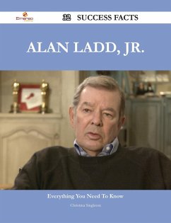 Alan Ladd, Jr. 32 Success Facts - Everything you need to know about Alan Ladd, Jr. (eBook, ePUB)
