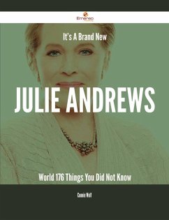 It's A Brand New Julie Andrews World - 176 Things You Did Not Know (eBook, ePUB) - Wolf, Connie