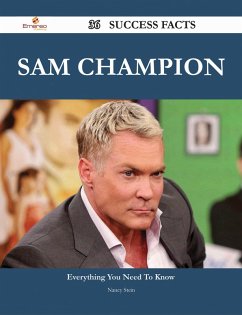 Sam Champion 36 Success Facts - Everything you need to know about Sam Champion (eBook, ePUB)