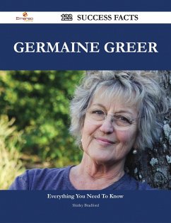 Germaine Greer 122 Success Facts - Everything you need to know about Germaine Greer (eBook, ePUB)