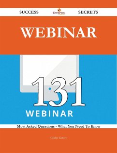 Webinar 131 Success Secrets - 131 Most Asked Questions On Webinar - What You Need To Know (eBook, ePUB)