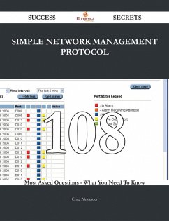 Simple Network Management Protocol 108 Success Secrets - 108 Most Asked Questions On Simple Network Management Protocol - What You Need To Know (eBook, ePUB) - Alexander, Craig
