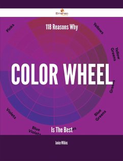 118 Reasons Why Color wheel Is The Best (eBook, ePUB)
