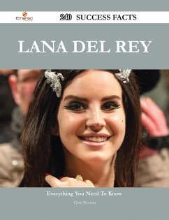 Lana Del Rey 240 Success Facts - Everything you need to know about Lana Del Rey (eBook, ePUB)