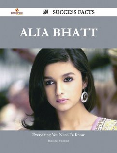Alia Bhatt 51 Success Facts - Everything you need to know about Alia Bhatt (eBook, ePUB)