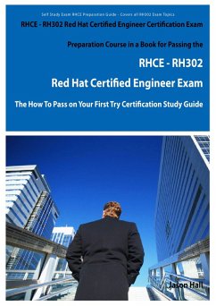 RHCE - RH302 Red Hat Certified Engineer Certification Exam Preparation Course in a Book for Passing the RHCE - RH302 Red Hat Certified Engineer Exam - The How To Pass on Your First Try Certification Study Guide (eBook, ePUB)