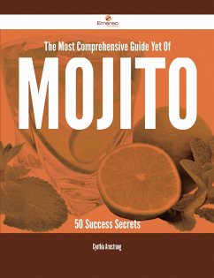 Cover The Most Comprehensive Guide Yet Of Mojito - 50 Success Secrets (eBook, ePUB)