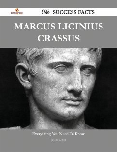 Marcus Licinius Crassus 135 Success Facts - Everything you need to know about Marcus Licinius Crassus (eBook, ePUB) - Colon, Jessica