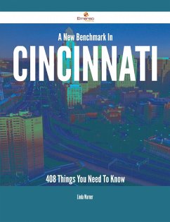 A New Benchmark In Cincinnati - 408 Things You Need To Know (eBook, ePUB)