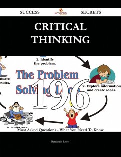 Cover Critical Thinking 196 Success Secrets - 196 Most Asked Questions On Critical Thinking - What You Need To Know (eBook, ePUB)