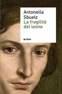 La fragilità del leone (eBook, ePUB) - Sbuelz, Antonella