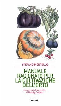 Manuale ragionato per la coltivazione dell'orto (eBook, ePUB) - Montello, Stefano