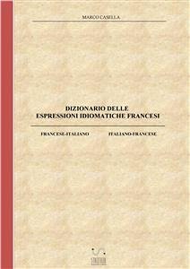 Dizionario delle espressioni idiomatiche francesi (fixed-layout eBook, ePUB) - Casella, Marco