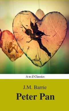 Peter Pan (Peter and Wendy) (A to Z Classics) (eBook, ePUB) - Barrie, J.m.; Classics, AtoZ