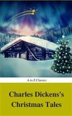 Charles Dickens's Christmas Tales (Best Navigation, Active TOC) (A to Z Classics) (eBook, ePUB)