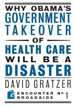 Why Obama's Government Takeover of Health Care Will Be a Disaster (eBook, ePUB) - Gratzer, David