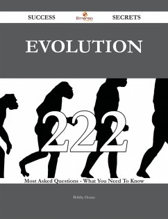 Evolution 222 Success Secrets - 222 Most Asked Questions On Evolution - What You Need To Know (eBook, ePUB)