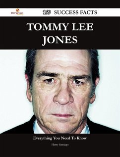 Tommy Lee Jones 159 Success Facts - Everything you need to know about Tommy Lee Jones (eBook, ePUB)