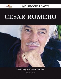 Cesar Romero 256 Success Facts - Everything you need to know about Cesar Romero (eBook, ePUB)