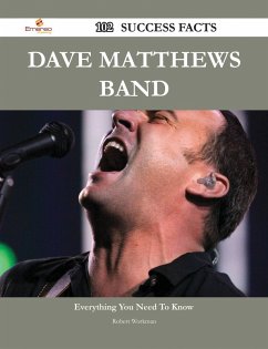 Dave Matthews Band 102 Success Facts - Everything you need to know about Dave Matthews Band (eBook, ePUB)