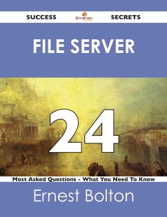 file server 24 Success Secrets - 24 Most Asked Questions On file server - What You Need To Know (eBook, ePUB)