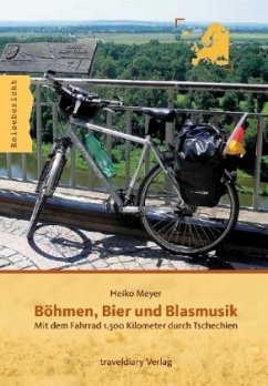 Böhmen, Bier und Blasmusik - Meyer, Heiko