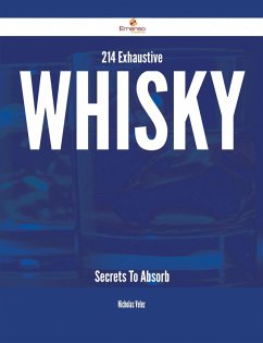 214 Exhaustive Whisky Secrets To Absorb (eBook, ePUB)