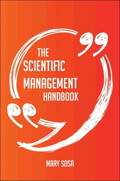 The Scientific Management Handbook - Everything You Need To Know About Scientific Management (eBook, ePUB)