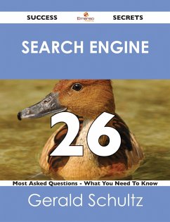 search engine 26 Success Secrets - 26 Most Asked Questions On search engine - What You Need To Know (eBook, ePUB)