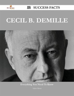 Cecil B. DeMille 32 Success Facts - Everything you need to know about Cecil B. DeMille (eBook, ePUB) - Morse, Adam